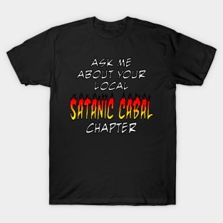 Ask Me About Your Local Satanic Cabal Chapter T-Shirt